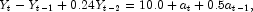 Y_t-Y_{t-1}+0.24Y_{t-2} = 10.0+a_t+0.5a_{t-1},