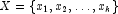 X = \{x_1, x_2, \ldots, x_k\}
