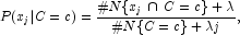 P(x_j|C=c)= \frac{ \# N \{ x_j \, \cap\, C=c \} + \lambda }{ \# N \{ C=c \} + \lambda j} \mbox{,}