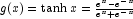 g(x)=\tanh{x}=
            \frac{e^x-e^{-x}}{e^x+e^{-x}}