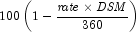 100 \left( {1 - {{{\it rate} \times
            {\it DSM}} \over {360}}} \right)
