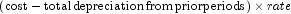 \,\left( 
            {{\rm{cost}} - {\rm{total}}\,{\rm{depreciation}}\,{\rm{from}}\,
            {\rm{prior periods}}} \right) \times rate