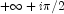 + \infty + i \pi/2