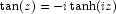 \tan(z) = -i \tanh(iz)