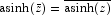 \asinh(\bar{z}) = \overline{\asinh(z)}