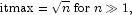 {\rm{itmax}}=\sqrt{n}\;\mbox{for}\; n\gg 1,