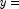 y=