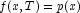 f(x,T)=p(x)