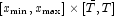 
            [x_{\min},x_{\max}] \times [\bar{T},T]
            