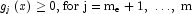 g_j \left( x \right) \ge 0, \rm{for} \,\, {j
            = m_e  + 1,\; \ldots ,\;m}