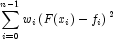 \sum_{i=0}^{n-1}w_i\left(F(x_i)-f_i\right)^2
            