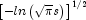 {\left[ -ln \left( {\sqrt {\pi}}s 
            \right) \right]}^{1/2}