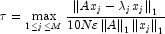 \tau  = \mathop{\max}\limits_{1 \le j \le M} 
            \frac{\left\| Ax_j-\lambda _j x_j \right\|_1 }{10N\varepsilon \left\| A 
            \right\|_1 \left\| x_j \right\|_1}