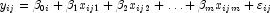 y_{ij}=\beta_{0i}+\beta_{1}x_{ij1}+\beta_{2}
            x_{ij2}+\ldots+\beta_mx_{ijm}+\varepsilon_{ij}