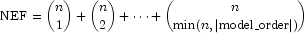 {\rm NEF} = {n \choose 1} + {n \choose 2} +
            \cdots + {n \choose \min(n,|{\rm model\_order}|)}