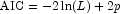 \mbox{AIC} = -2\ln(L)+2p