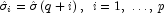 \hat \sigma _i  = \hat \sigma \left( {q + i}
            \right), \,\,\, i = 1,\; \ldots ,\;p