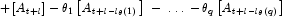  + \left[ {A_{t + l} } \right] - \theta _1 
            \left[ {A_{t + l - l_\theta  \left( 1 \right)} } \right]\; - \; \ldots \; - 
            \theta _q \left[ {A_{t + l - l_\theta \left( q \right)} } \right]
            