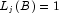 
            L_j(B) = 1
            