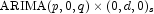 \text{ARIMA}(p,0,q)\times(0,d,0)_s