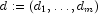 d := (d_1,\ldots,d_m)