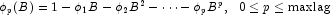 \phi_p(B)= 1-\phi_1B - \phi_2B^2 - \cdots - \phi_pB^p,\,\,\,\,
            0\le{p}\le\rm{maxlag}