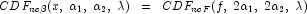 CDF_{nc\beta}(x,\;\alpha_1,\;\alpha_2,\;
            \lambda)\;\;=\;\;CDF_{ncF}(f,\;2\alpha_1,\;2\alpha_2,\;\lambda)
            