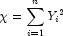 \chi=\sum\limits_{i=1}^n{Y_i}^2