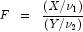 
            F \;\; = \;\; \frac{ (X/\nu_1)}{(Y/\nu_2)}
            