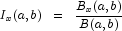 
            I_x (a, b)  \;\; = \;\; \frac{B_x (a, b)}{B (a, b)}
            