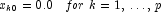 x_{k0}  = 0.0\,\,\,\,\,for\,\,k = 1,\, 
            \ldots ,\,p