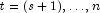 t = (s + 1), \dots, n