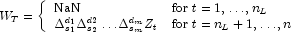 W_T = \left\{ \begin{array}{ll} \rm{NaN} & 
            {\rm for}\,\, t = 1, \ldots, n_L  \\ \Delta _{s_1 }^{d_1 } 
            \Delta _{s_2 }^{d2} \ldots \Delta _{s_m }^{d_m } Z_t & {\rm for}\,\, 
            t = n_L  + 1,\ldots, n \end{array} \right.