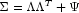 \Sigma = \Lambda\Lambda^T + \Psi