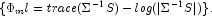 \{\Phi_ml =
            trace(\Sigma^{-1}S) - log(|\Sigma^{-1}S|)\}.