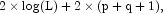 {\rm{  2 \times log (L)  +  2 \times (p + q + 
            1),}}