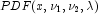 PDF(x,\nu_1,\nu_2,
            \lambda)