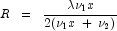 R\;\;=\;\;\frac{\lambda\nu_1 x}{2(\nu_1 x
            \;+\;\nu_2)}