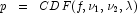 p\;\;=\;\;CDF(f,\nu_1,\nu_2,\lambda)
            