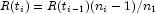 R(t_i)=R(t_{i-1})(n_i-1)/n_1
            