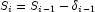 S_i=S_{i-1}-\delta_{i-1}
            