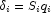 \delta_i=S_iq_i