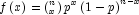 f\left( x \right) = \left( {_x^n } 
            \right)p^x \left( {1 - p} \right)^{n - x}