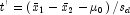 t' = \left( {\bar x_1  - \bar x_2  - \mu _0 } 
            \right)/s_d