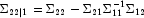 
            \Sigma_{22|1} = \Sigma_{22} - \Sigma_{21} \Sigma_{11}^{-1} \Sigma_{12}
            