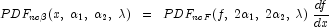 PDF_{nc\beta}(x, \;  \alpha_1, \; \alpha_2, \; \lambda) \;\; = \;\;
            PDF_{ncF}(f, \; 2 \alpha_1, \; 2 \alpha_2, \; \lambda) \; \frac{df}{dx}