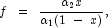 f \;\; = \;\; \frac{\alpha_2 x}{\alpha_1 (1  \; -  \; x)},