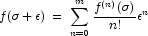 f(\sigma + \epsilon)\;=\;\sum_{n = 0}^m {\frac{f^{(n)}(\sigma)}{n!} \epsilon^n} 