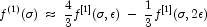 f^{(1)}(\sigma)\;\approx\;\frac{4}{3} f^{[1]}(\sigma, \epsilon) \;-\; \frac{1}{3}f^{[1]}(\sigma, 2\epsilon) 