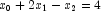 x_0 + 2x_1 - x_2 = 4